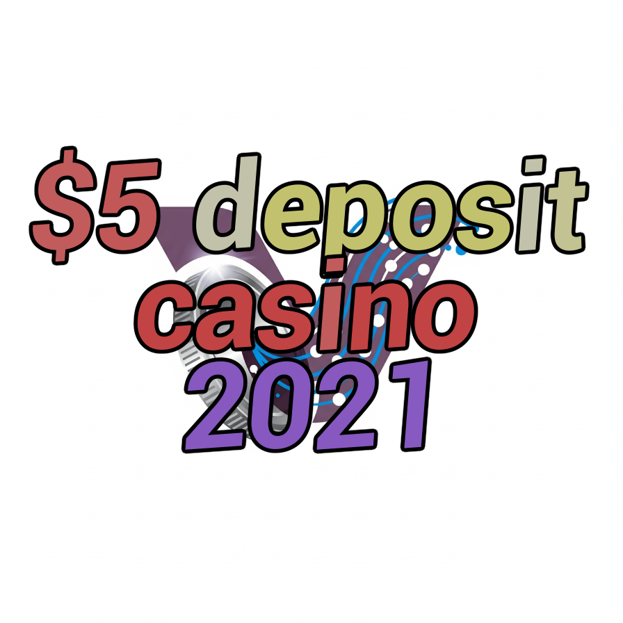 $5 deposit casino 2021
